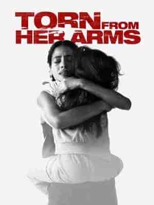 فيلم Torn from Her Arms 2021 مترجم اون لاين