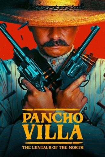 مسلسل Pancho Villa: The Centaur of the North الموسم الاول مترجم